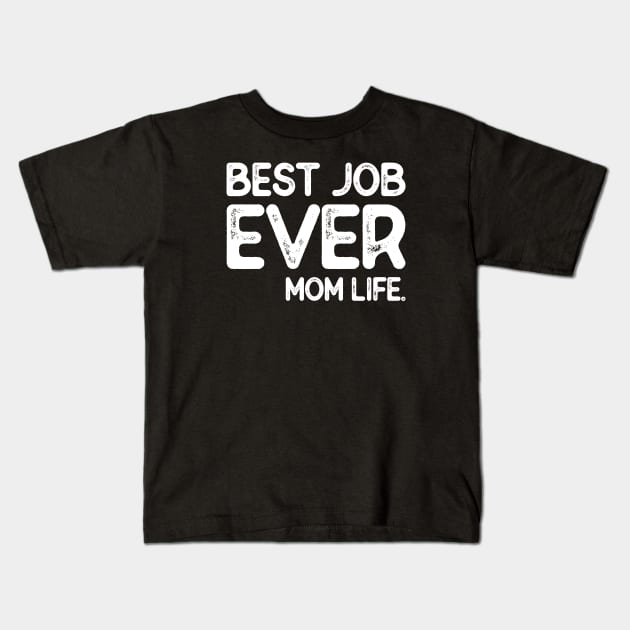 Best Job Ever Mom Life Kids T-Shirt by PixelArt